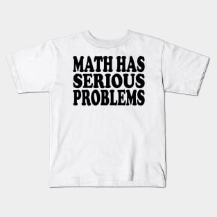 math has serious problems Kids T-Shirt